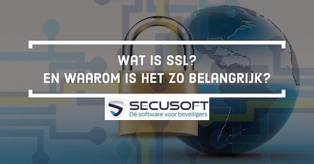 Waarom het SSL-certificaat zo belangrijk is - Secusoft, dé software voor beveiligers