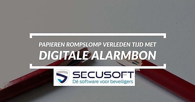 Ervaar het gemak van digitale alarmbonnen - Secusoft, dé software voor beveiligers