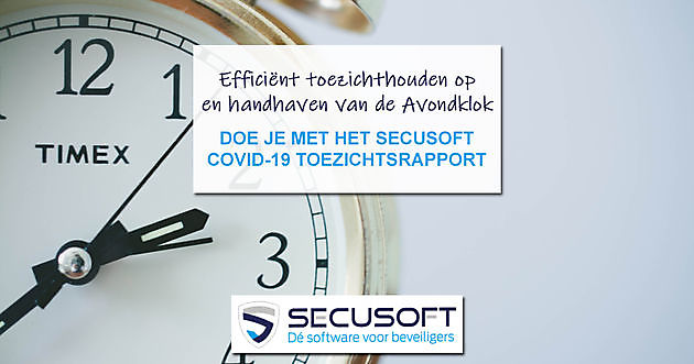 Efficiënt toezichthouden en handhaven avondklok - Secusoft, dé software voor beveiligers