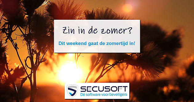 Zin in de zomer? Zet dan de klok een uur vooruit! Secusoft, dé software voor beveiligers