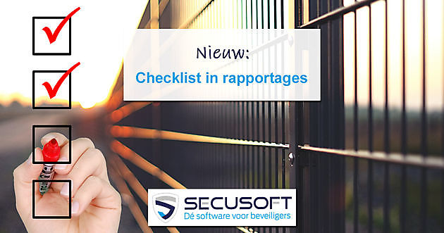 Nieuw: Checklist in rapportages! - Secusoft, dé software voor beveiligers