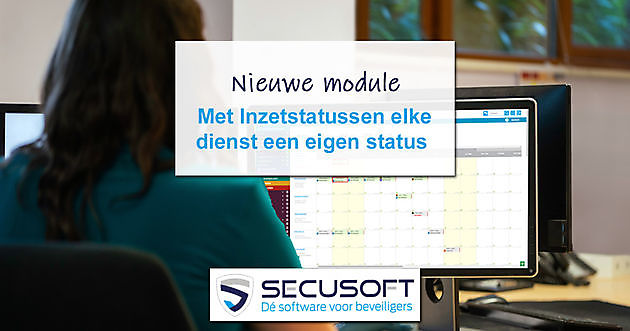 Nieuwe module: Inzetstatussen Secusoft, dé software voor beveiligers