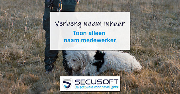 Naam van inhuurbedrijf wordt verborgen Secusoft, dé software voor beveiligers