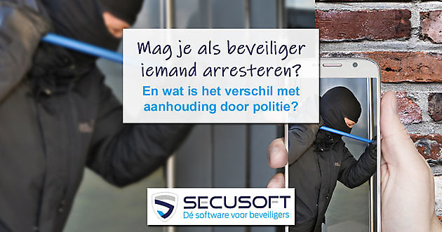 Wat is het verschil tussen aanhouden en staande houden? - Secusoft, dé software voor beveiligers