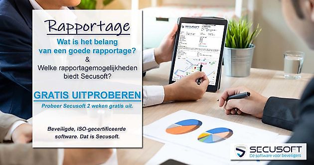 Wat is het belang van een goede rapportage? Secusoft, dé software voor beveiligers