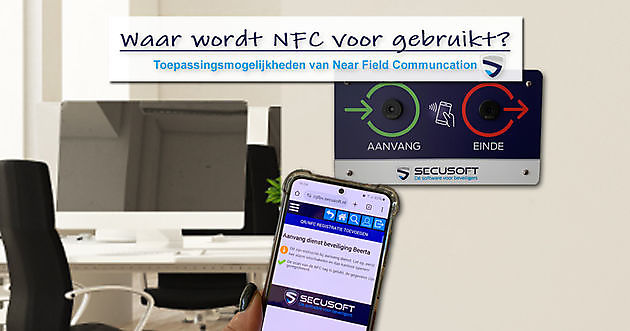 Waar wordt NFC voor gebruikt? - Secusoft, dé software voor beveiligers