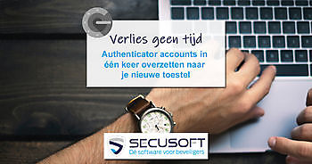 Google Authenticator accounts in één keer overzetten naar nieuw toestel Secusoft, dé software voor beveiligers